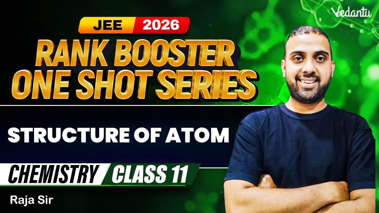 Structure of Atom | Chemistry | JEE 2026 Rank Booster One Shot Series | Class 11 | Raja Sir