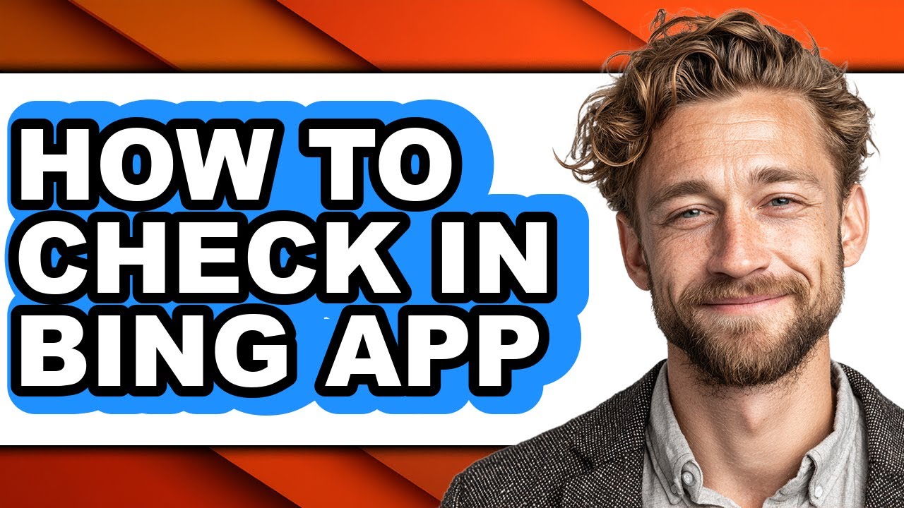 How to Check in Bing App - Easy Guide