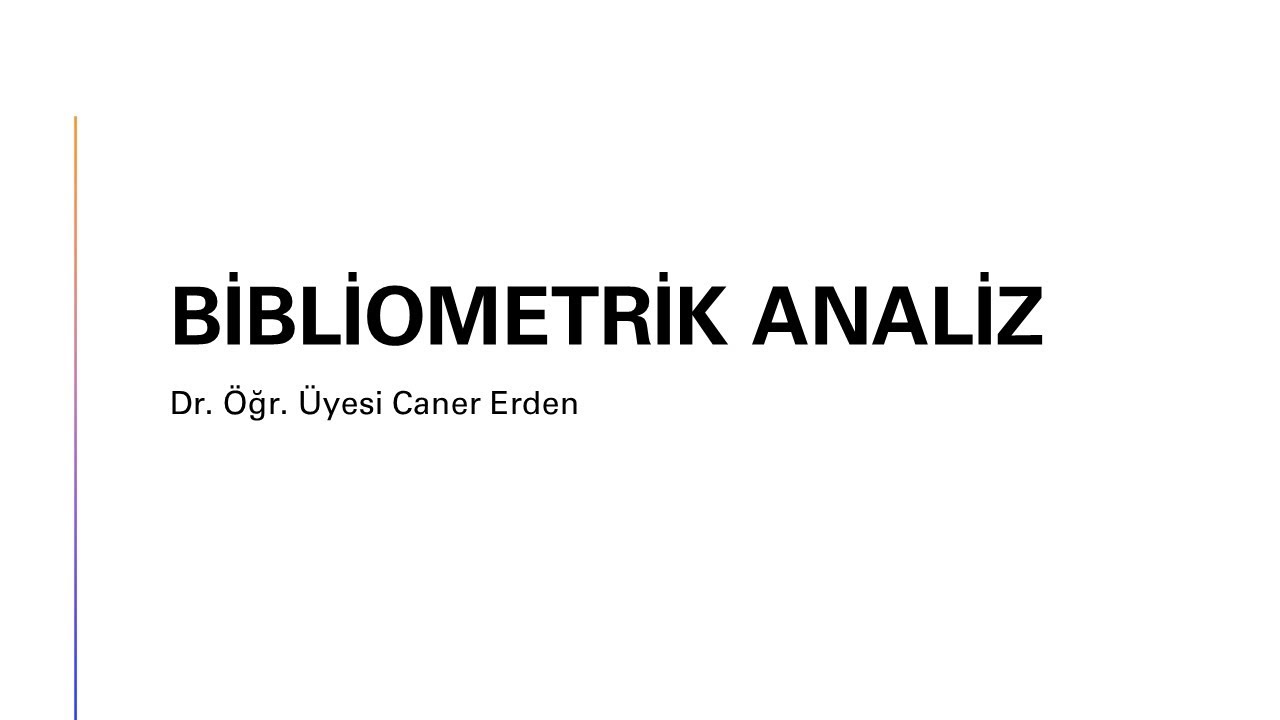 Bibliyometrik Analiz Nedir? Nasıl Kullanılır?