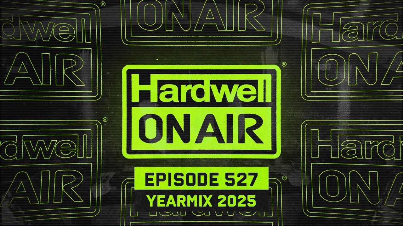Hardwell On Air 527 YEARMIX 2025