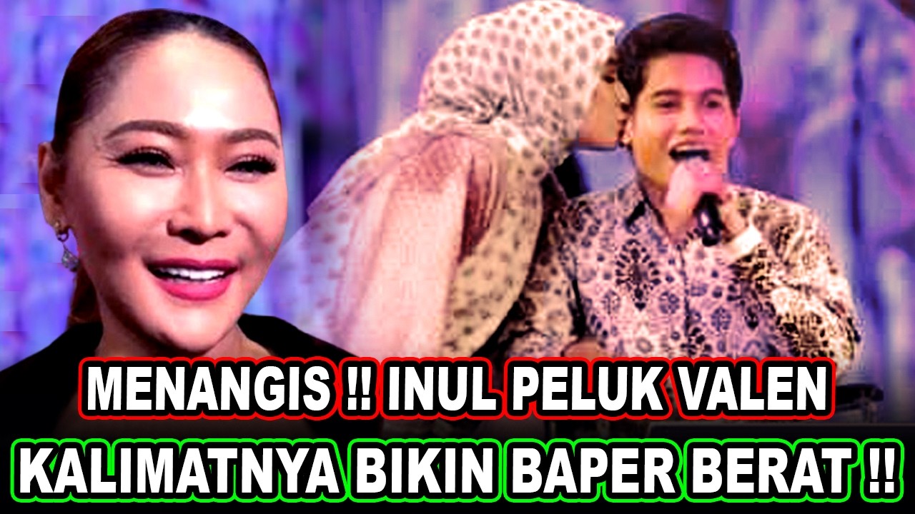 MENANGIS || Valen Ketemu Lagi Sama Juri Diacara Ini, Inul Lgsung Peluk & Bilang Kalimat Bikin Baper!