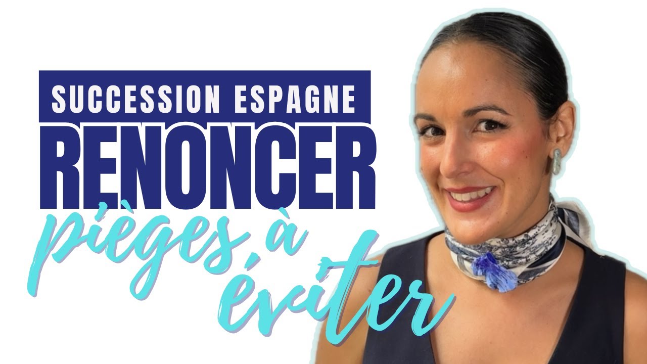 Espagne : Renoncer à une succession ? Ce qu’il faut savoir (héritage, dettes, notaire)