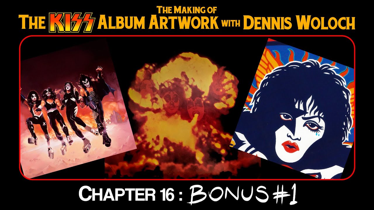 The Making of the KISS Album Artwork with Dennis Woloch - Chapter 16: Bonus #1