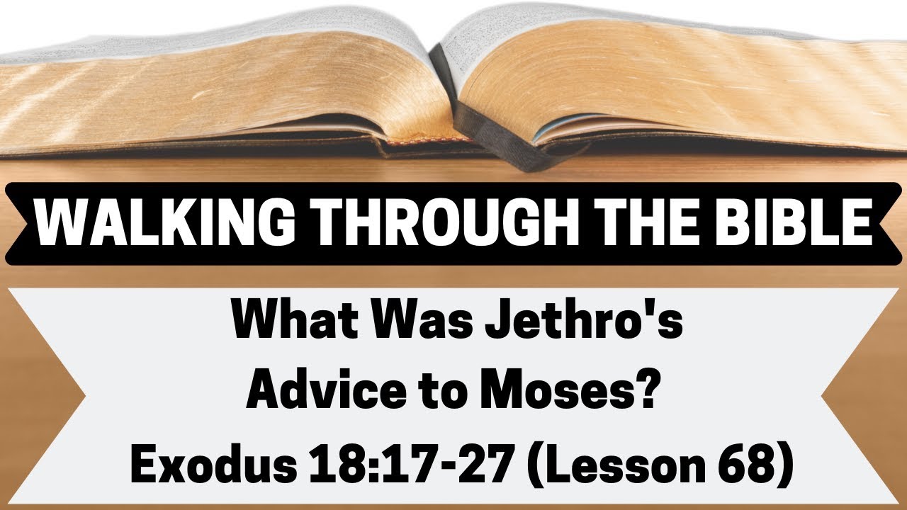 What Was Jethro's Advice To Moses? [Exodus 18:17-27][Lesson 68][W.T.T.B.]