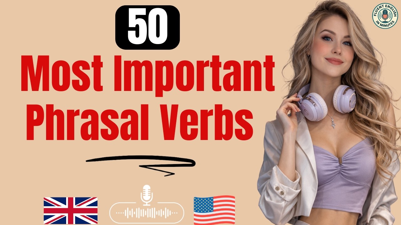 50 Essential Phrasal Verbs You Must Know | Everyday Listening & Speaking Practice
