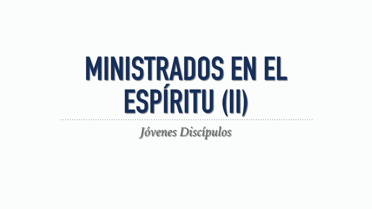 Ministrados en el Espíritu II