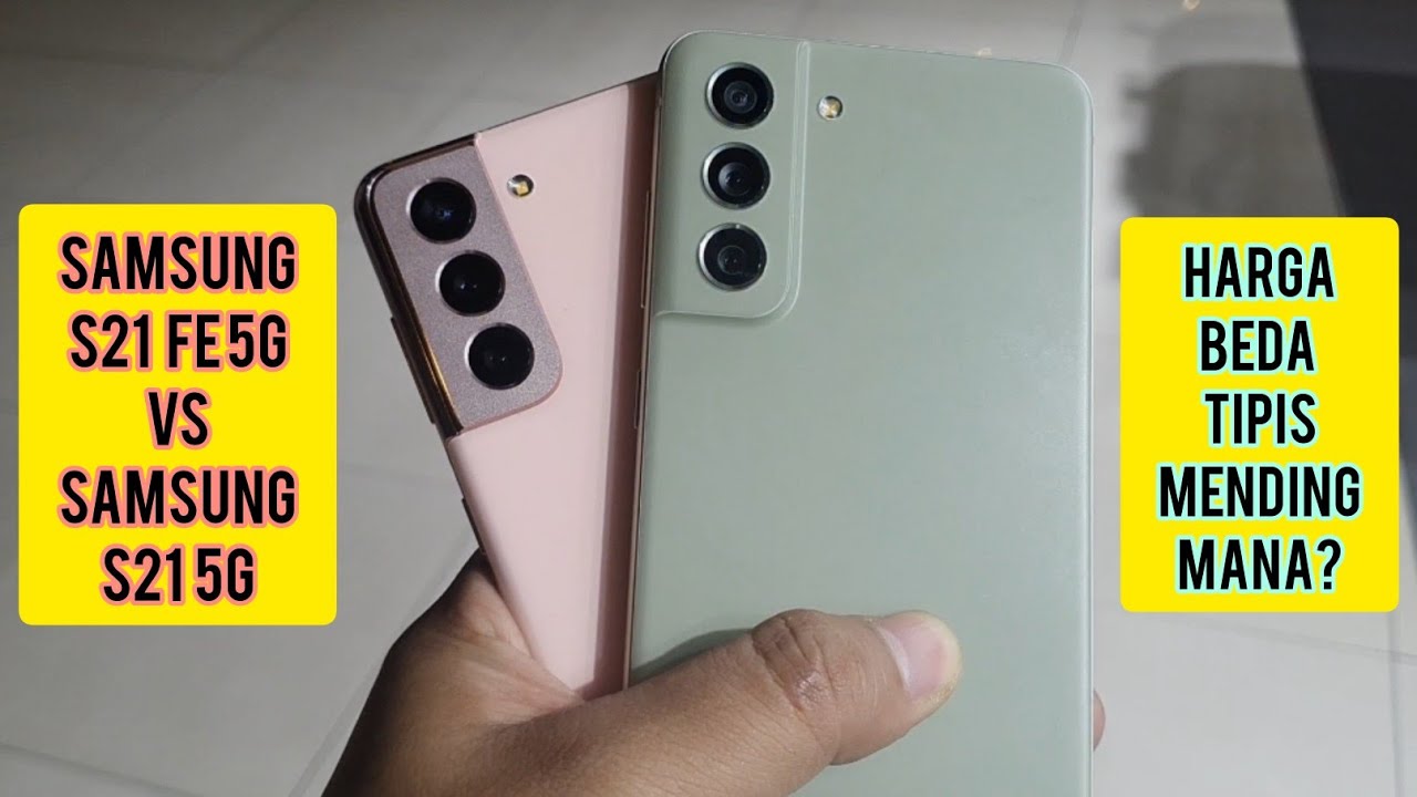 REVIEW SAMSUNG S21 FE 5G VS S21 5G / HARGA BEDA TIPIS /  MENDING MANA ??