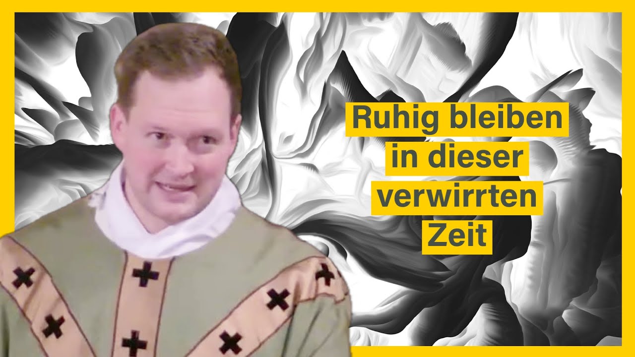 Ruhig bleiben in einer verwirrten Zeit!  -- K-TV Predigt vom 9.1.24 (Pater Isaak M)