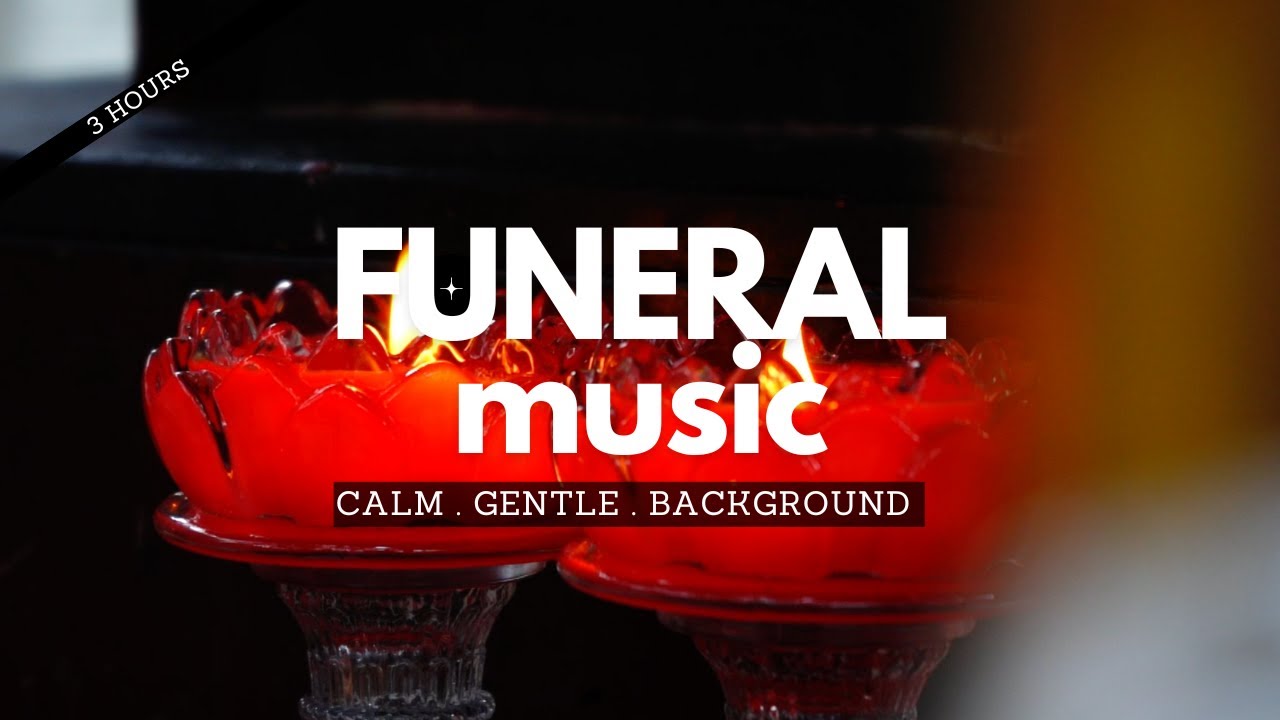 Funeral Music &mdash; 3 Hours Instrumental Memorial Musi