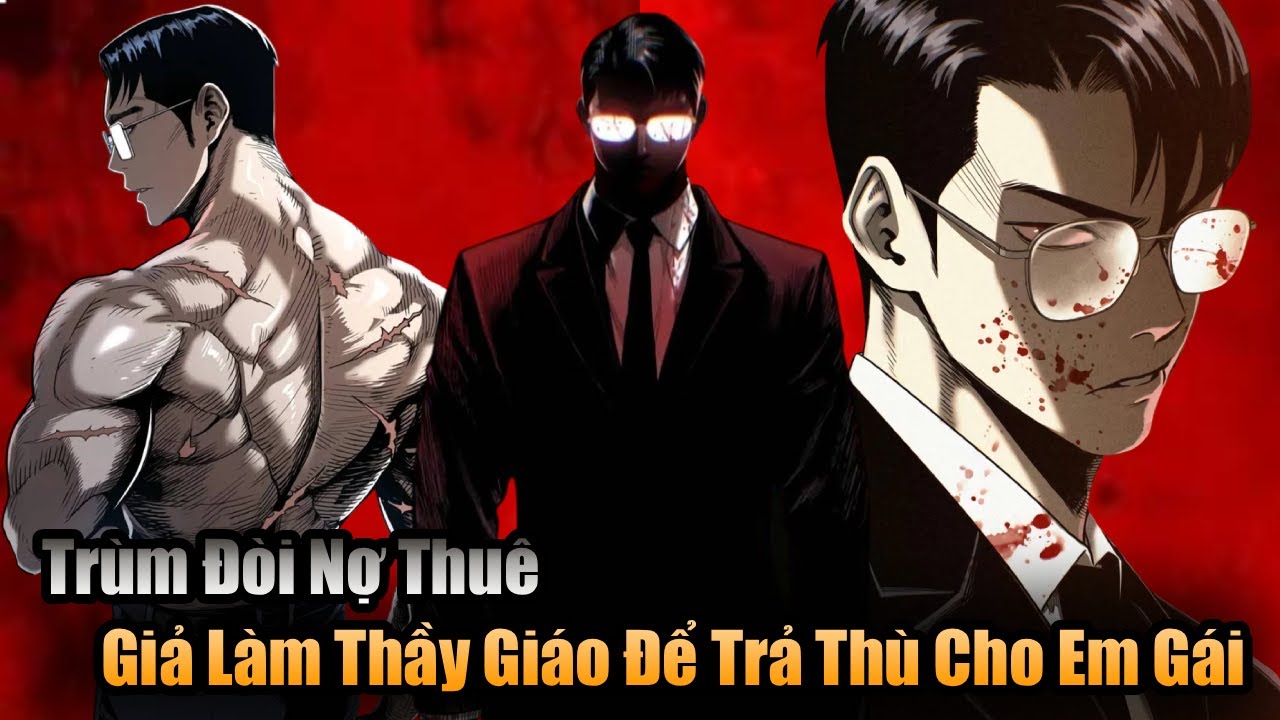 [ Siêu Phẩm Mới ] Trùm Đòi Nợ Thuê Giả Làm Thầy Giáo Để Trả Thù Cho Em Gái !! | Thanh Minh Full
