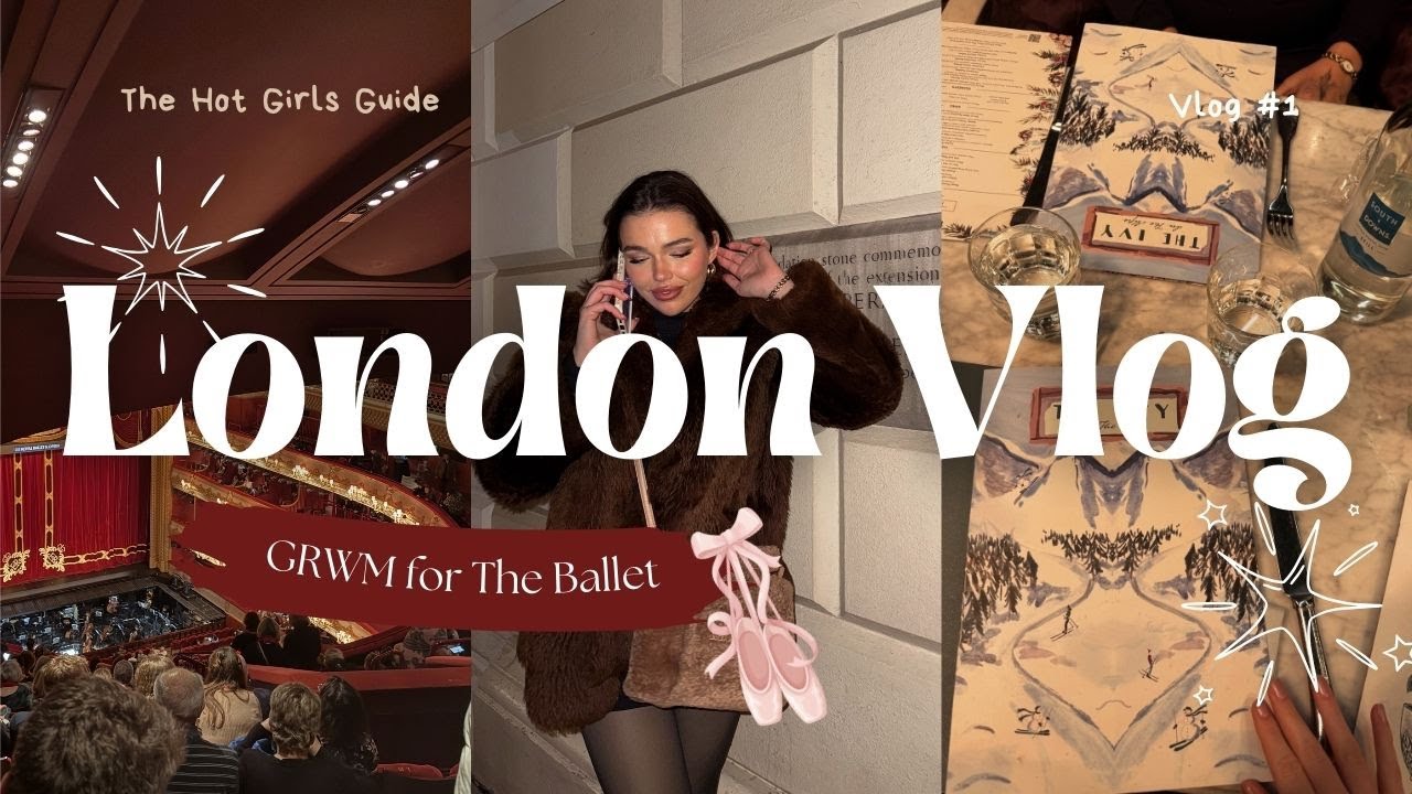 GRWM for The Ballet // London Vlog #1