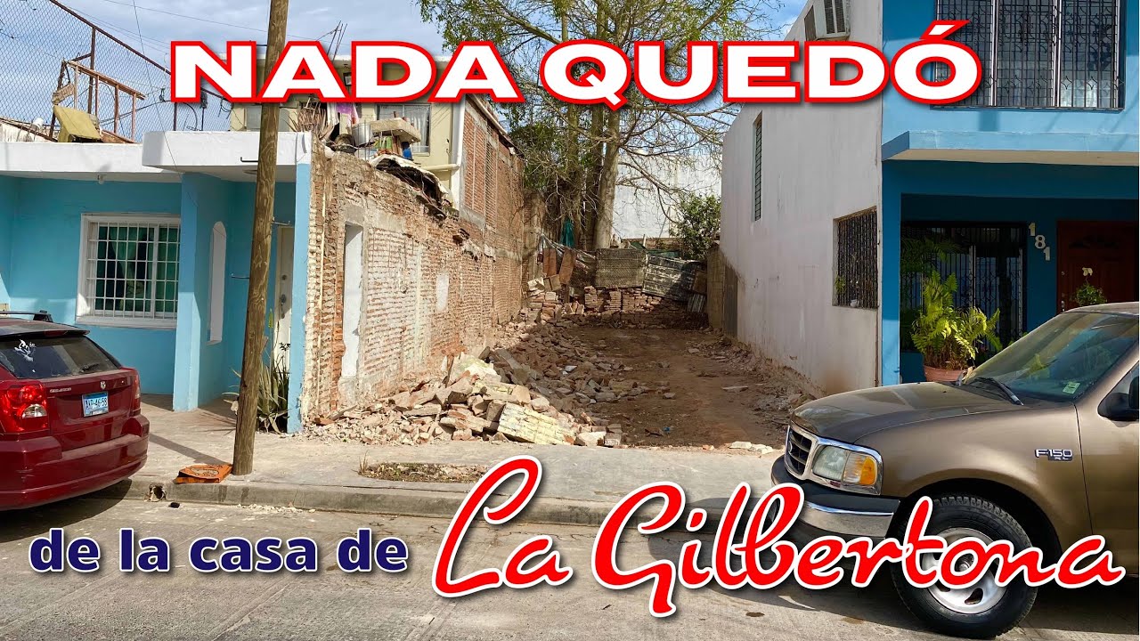 NADA QUEDÓ DE LA CASA DE LA GILBERTONA