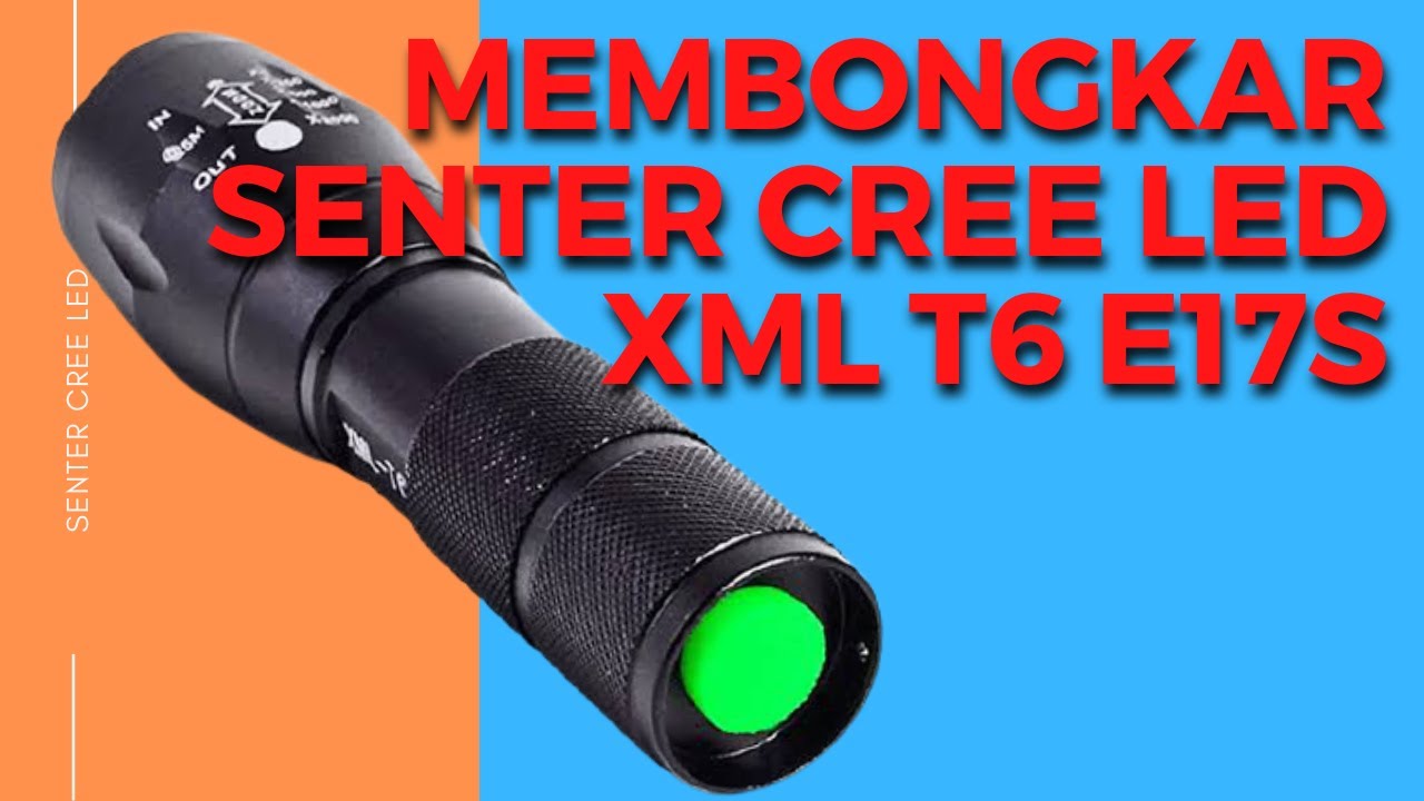 Cara bongkar dan pasang senter cree LED XMl t6 E17s