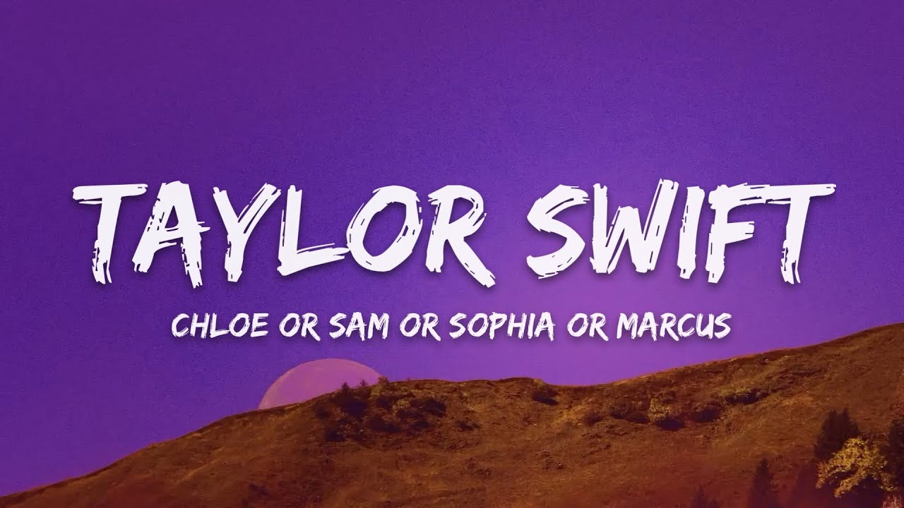 Taylor Swift – Chloe or Sam or Sophia or Marcus (Lyrics)