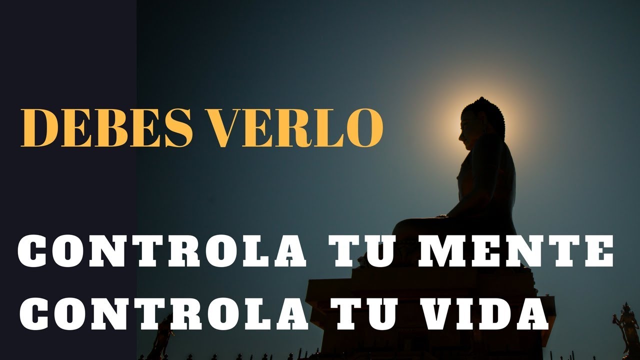 Controla tu mente para obtener (casi) todo lo que quieres de la vida   DEBES VERLO