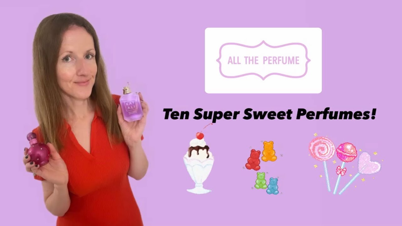 10 Super Sweet Perfumes!