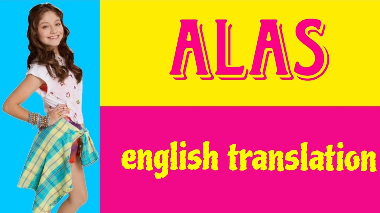 ALAS - Soy Luna - LYRICS AND ENGLISH TRANSLATION