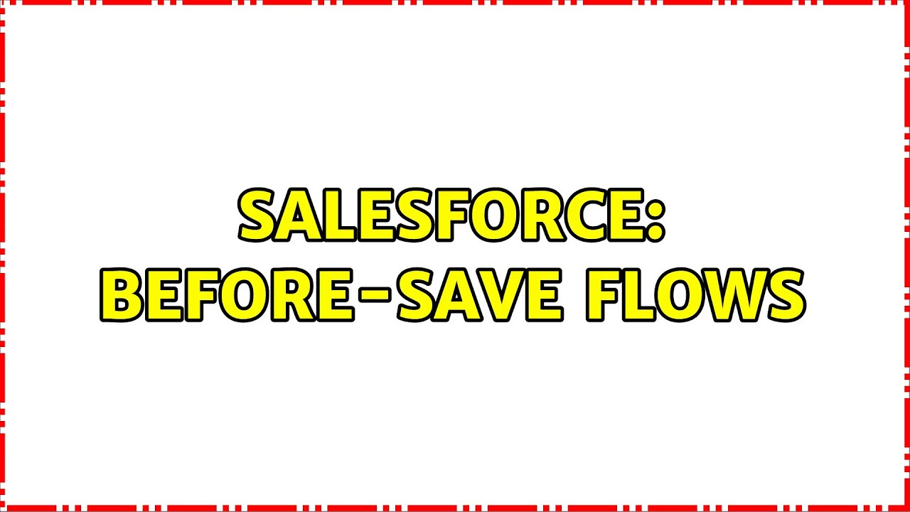 Salesforce: Before-Save Flows