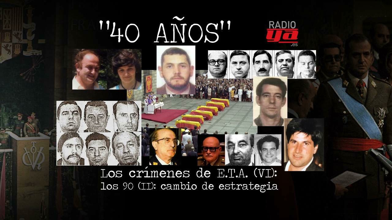 40 a&ntilde;os - Los cr&iacute;menes de ETA (VI): los a&ntilde;os 90 (II): cambio de estrategia