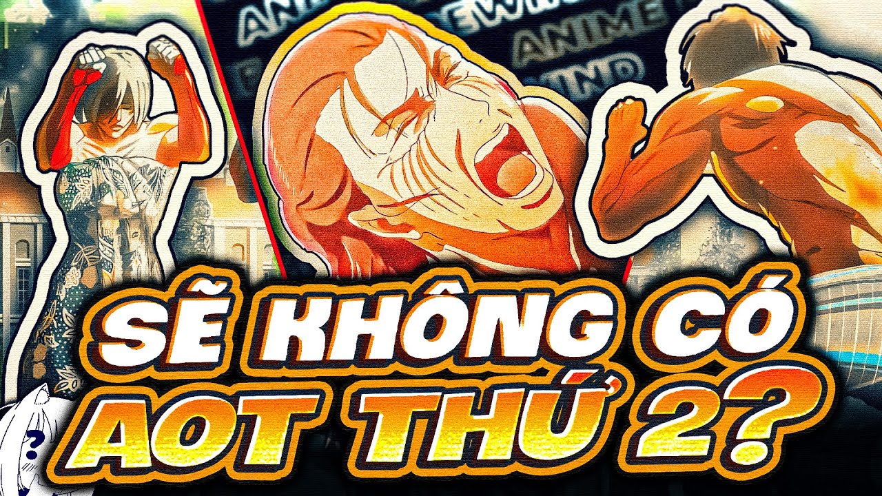 ATTACK ON TITAN | BAO GIỜ MỚI CÓ AOT THỨ 2? SIÊU PHẨM KHÔNG THỂ 