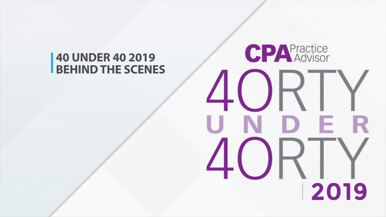 40 Under 40 CPA Practice Advisor 2019:  Behind The Scenes