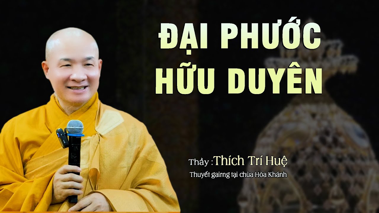 Đại Phước Hữu Duy&ecirc;n Nhiều Đời Mới Gặp - Cực hay. Thầy Th&iacute;ch Tr&iacute; Huệ Ch&ugrave;a Ph&aacute;p Tạng