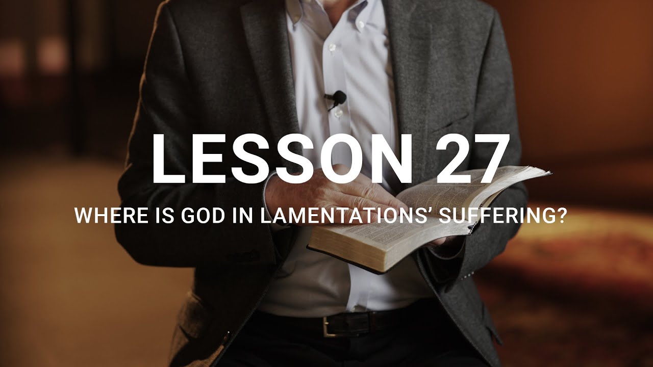 Where Is God In Lamentations' Suffering?