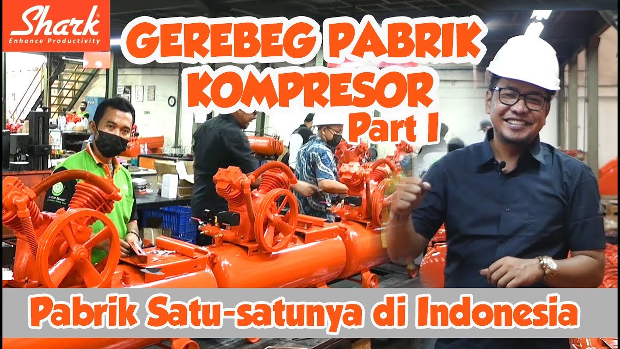 GEREBEG PABRIK KOMPRESOR SHARK part I