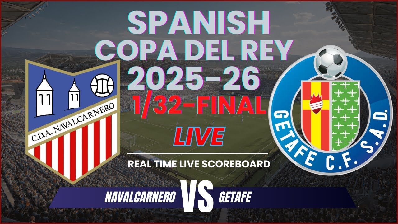 Navalcarnero vs Getafe Live Scores | 2025-26 Spanish Copa del Rey 1/32-Finals