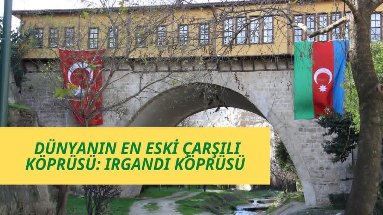 D&uuml;nyanın En Eski &Ccedil;arşılı K&ouml;pr&uuml;s&uuml; : IRGANDI K&Ouml;PR&Uuml;S&Uuml;
