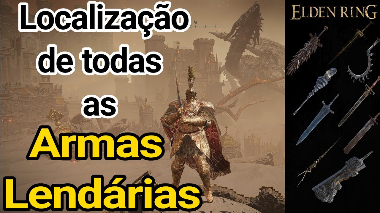 Elden Ring » Localização de todas as Armas Lendárias ( PLATINA )