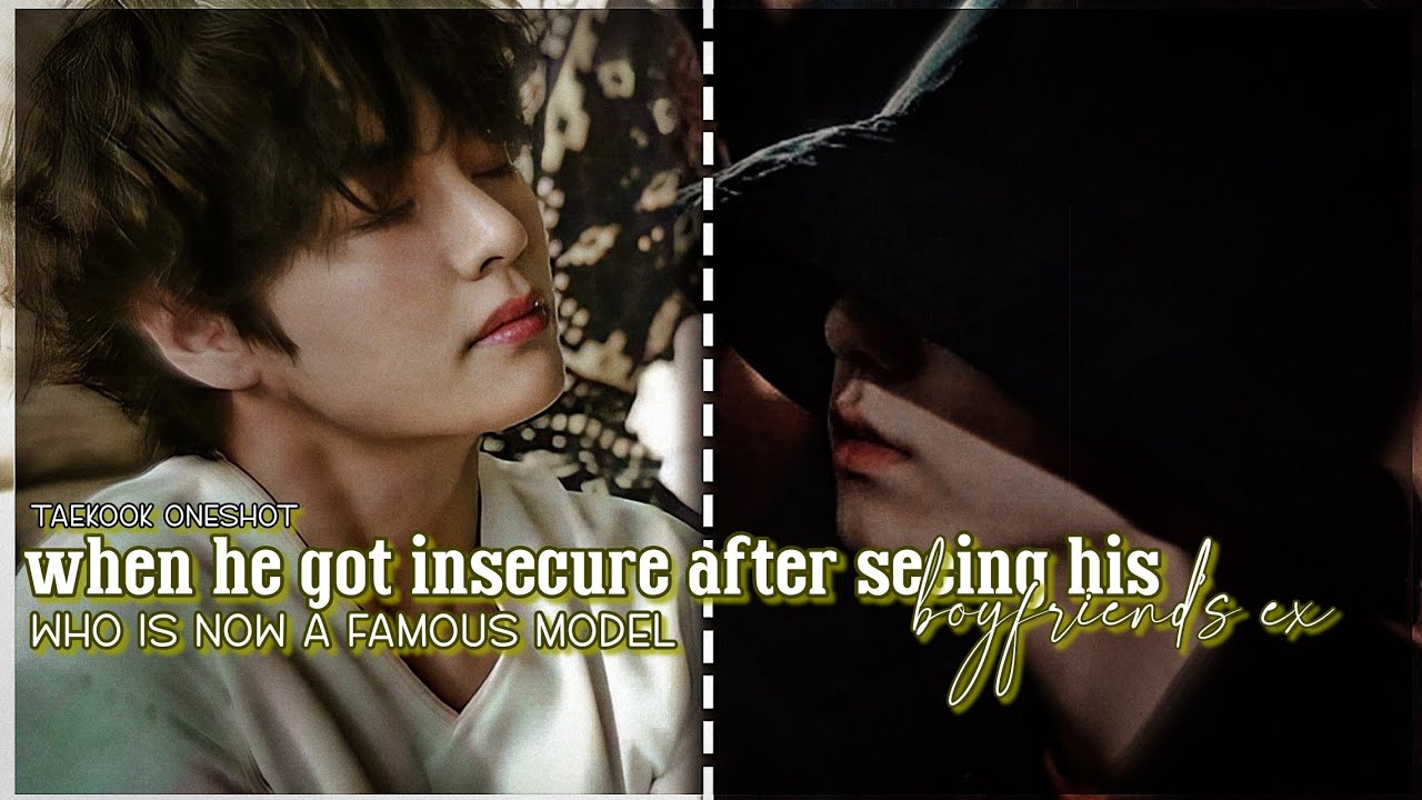 𝐓𝐚𝐞𝐤𝐨𝐨𝐤 𝐨𝐧𝐞𝐬𝐡𝐨𝐭| ❝𝐖𝐡𝐞𝐧 𝐡𝐞 𝐠𝐨𝐭 𝐢𝐧𝐬𝐞𝐜𝐮𝐫𝐞 𝐚𝐟𝐭𝐞𝐫 𝐬𝐞𝐞𝐢𝐧𝐠 𝐡𝐢𝐬 𝐛𝐨𝐲𝐟𝐫𝐢𝐞𝐧𝐝'𝐬 𝐞𝐱 𝐰𝐡𝐨 𝐢𝐬 𝐧𝐨𝐰 𝐚 𝐟𝐚𝐦𝐨𝐮𝐬 𝐦𝐨𝐝𝐞𝐥❞