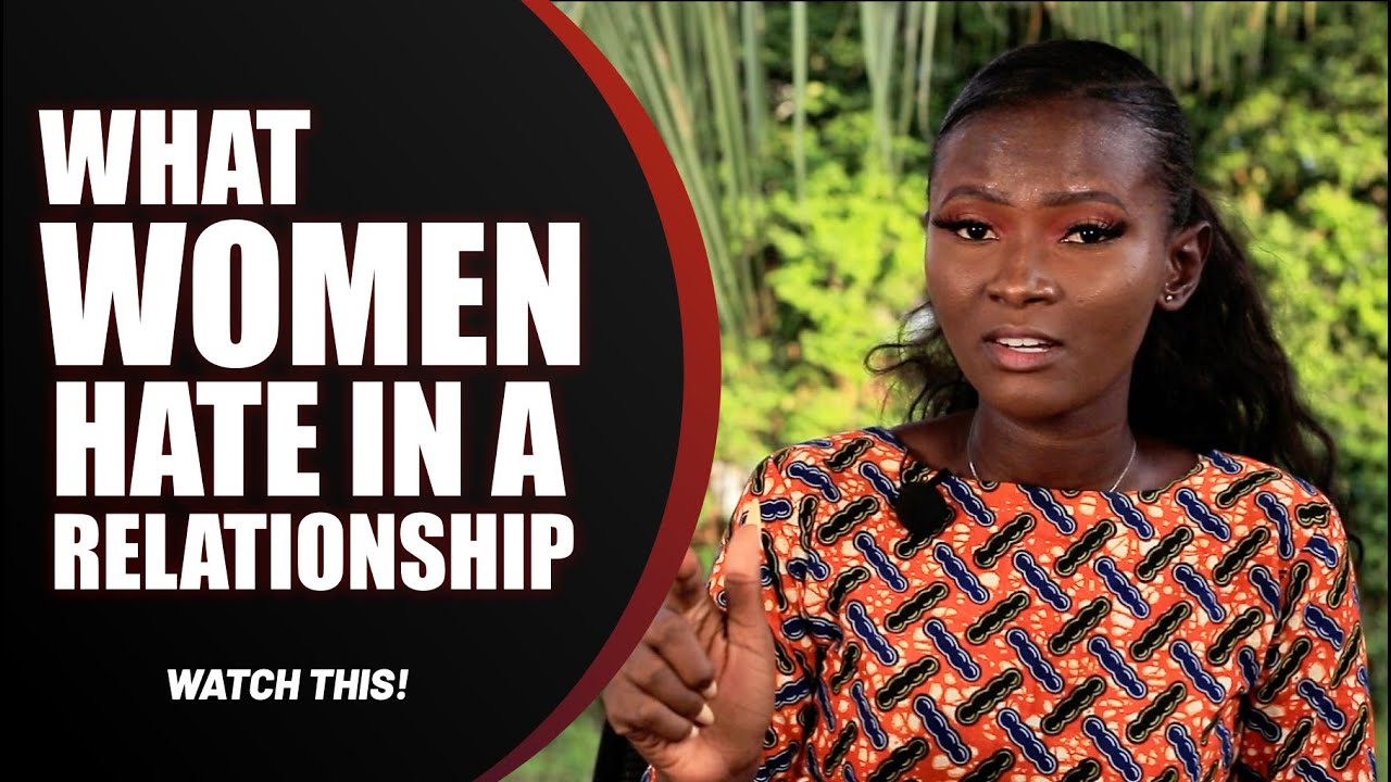 WHAT WOMEN HATE IN A RELATIONSHIP