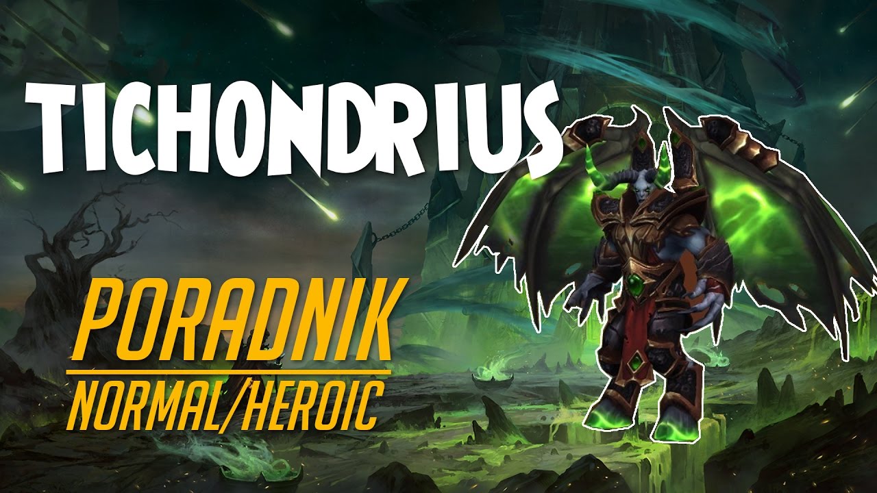 Tichondrius Normal/Heroic - Poradnik do Nighthold Raid (Legion)