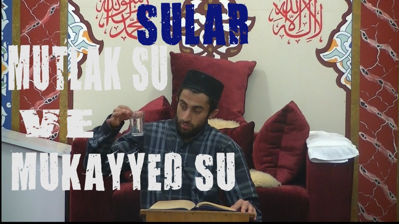 Mutlak ve Mukayyed Sular - Serhat KAPLAN Hoca (Mescid Sohbetleri)