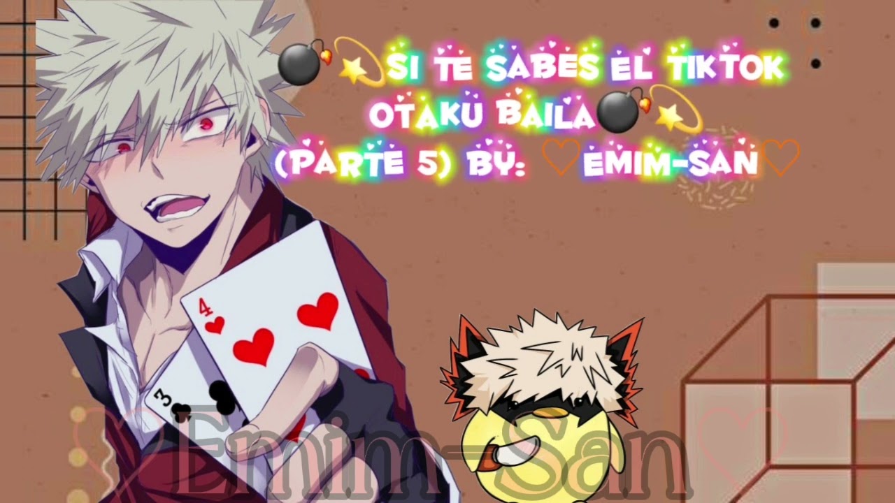 💣💫Si te sabes el tiktok otaku baila💣💫(parte 5) by: ♡Emim-San♡