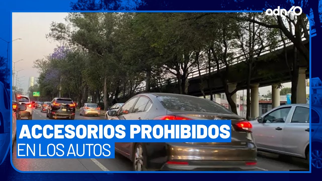 ¡Ojo aquí! Estos son los accesorios prohibidos en tu auto en la CDMX