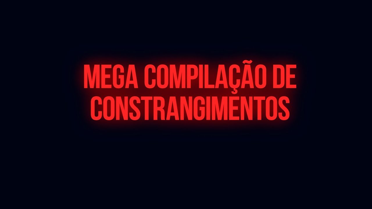 MEGA COMPILAÇÃO DE CONSTRANGIMENTOS