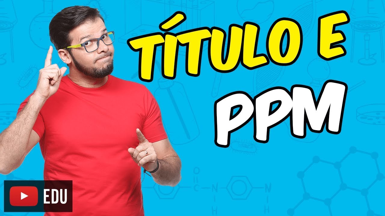 Concentração em Título e ppm - [Módulo 12 - Aula 03]