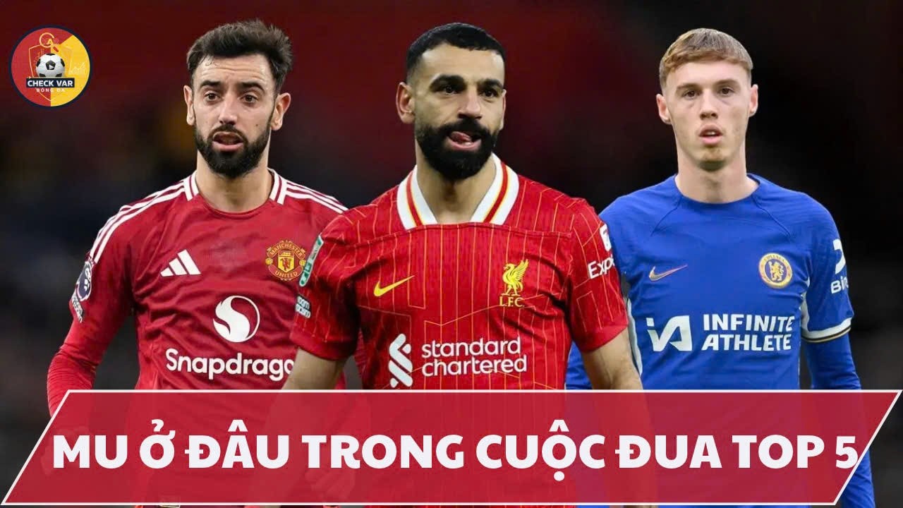 MU Ở ĐÂU TRONG CUỘC ĐUA TOP 5?