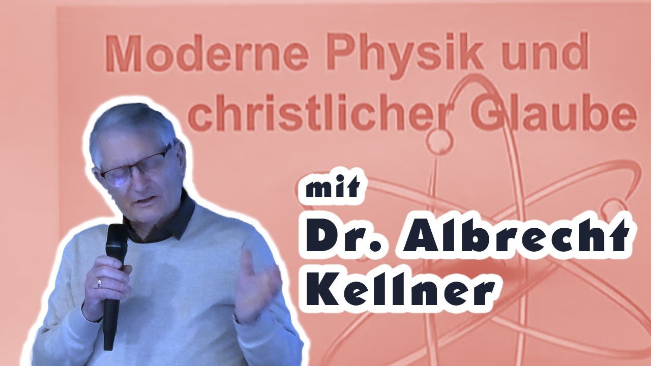 Moderne Physik und christlicher Glaube -  Dr. Albrecht Kellner - 25.04.2024 in Br&ouml;ckel
