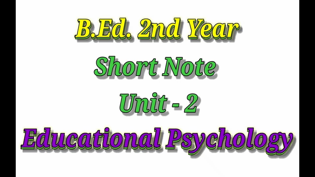 B.Ed. 2nd Year/ Education Psychology/ short Note of Unit 2