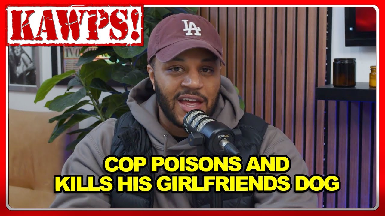 Cop intentionally poisons and kills his girlfriend's dog | KAWPS The Pocdast