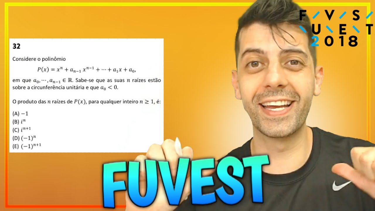 FUVEST 2018 - Q32 Mat - Considere o polinômioP(x) = x^n + a(n-1) x^(n-1) + ... + a1x + a0