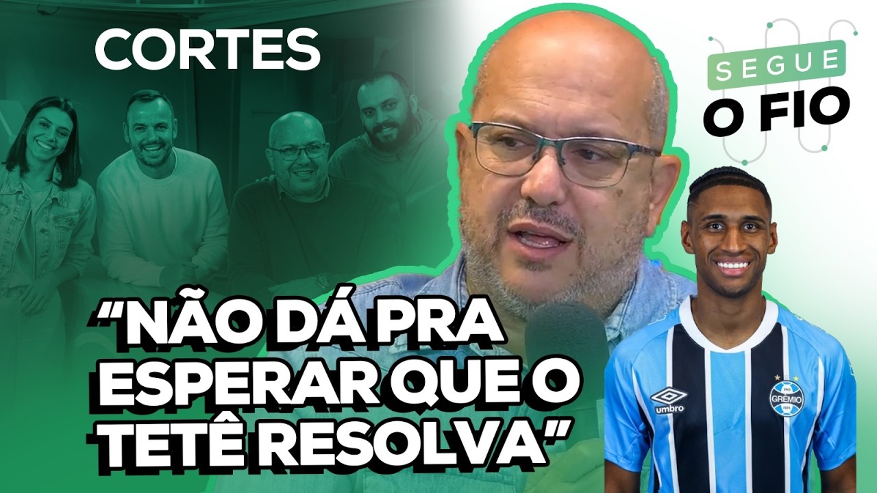🔵 TETÊ JÁ PODE SER CONSIDERADO UMA DECEPÇÃO NO GRÊMIO? | SEGUE O FIO | 17/03/2026