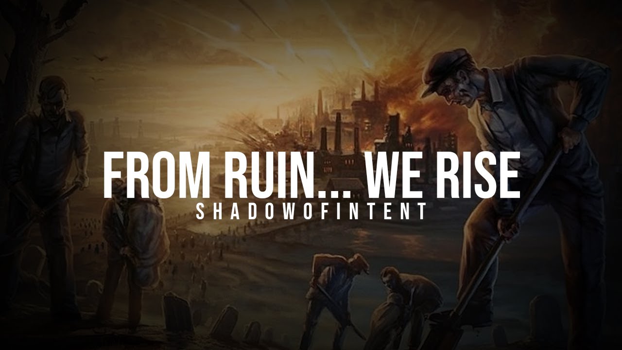 SHADOW OF INTENT - From Ruin... We Rise [Lyrics]