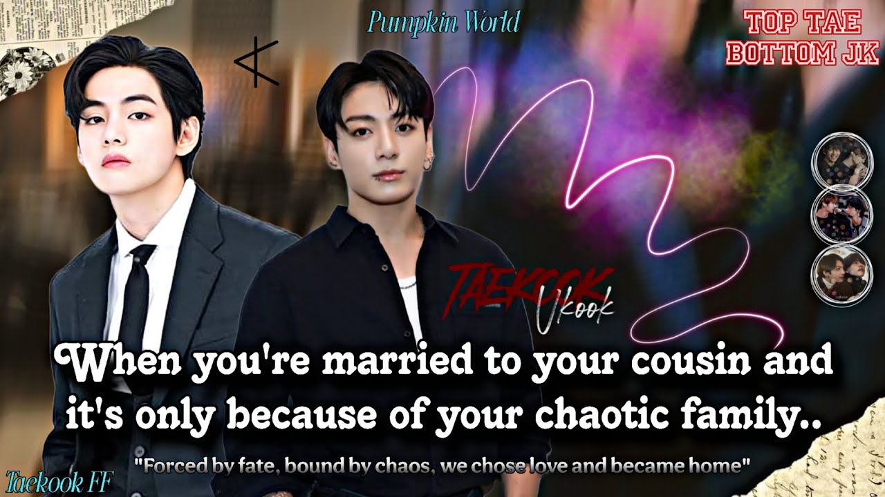 ||Taekook FF|| When you're married to your cousin and it's only because of your chaotic family..