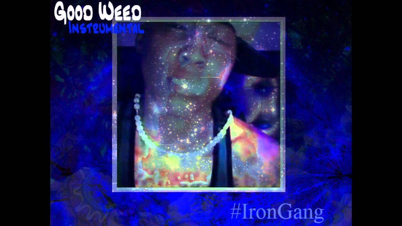 Good Weed Instrumental -Irongang