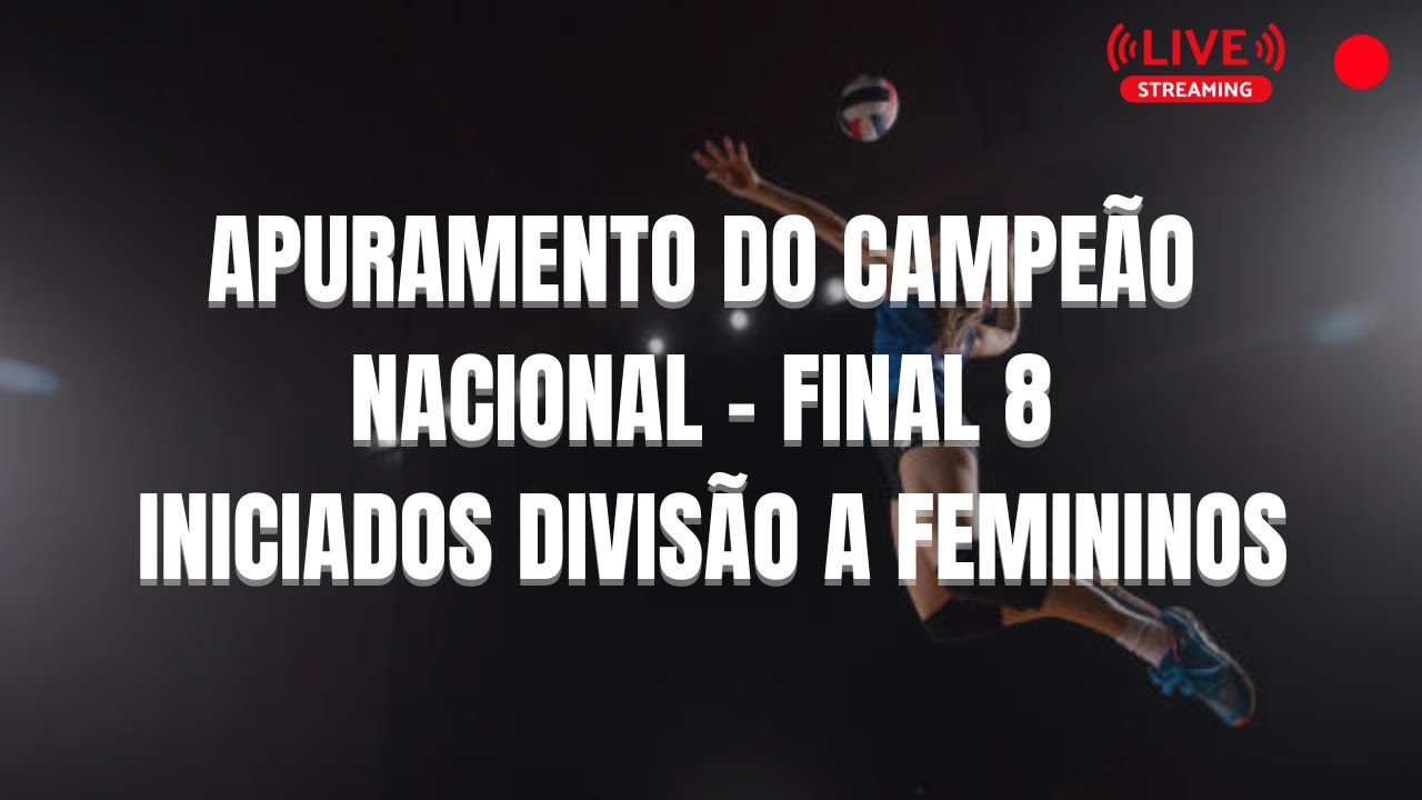 Fase Final Iniciadas Divisão A Femininos - Sport Lisboa e Benfica vs Leixões Sport Club