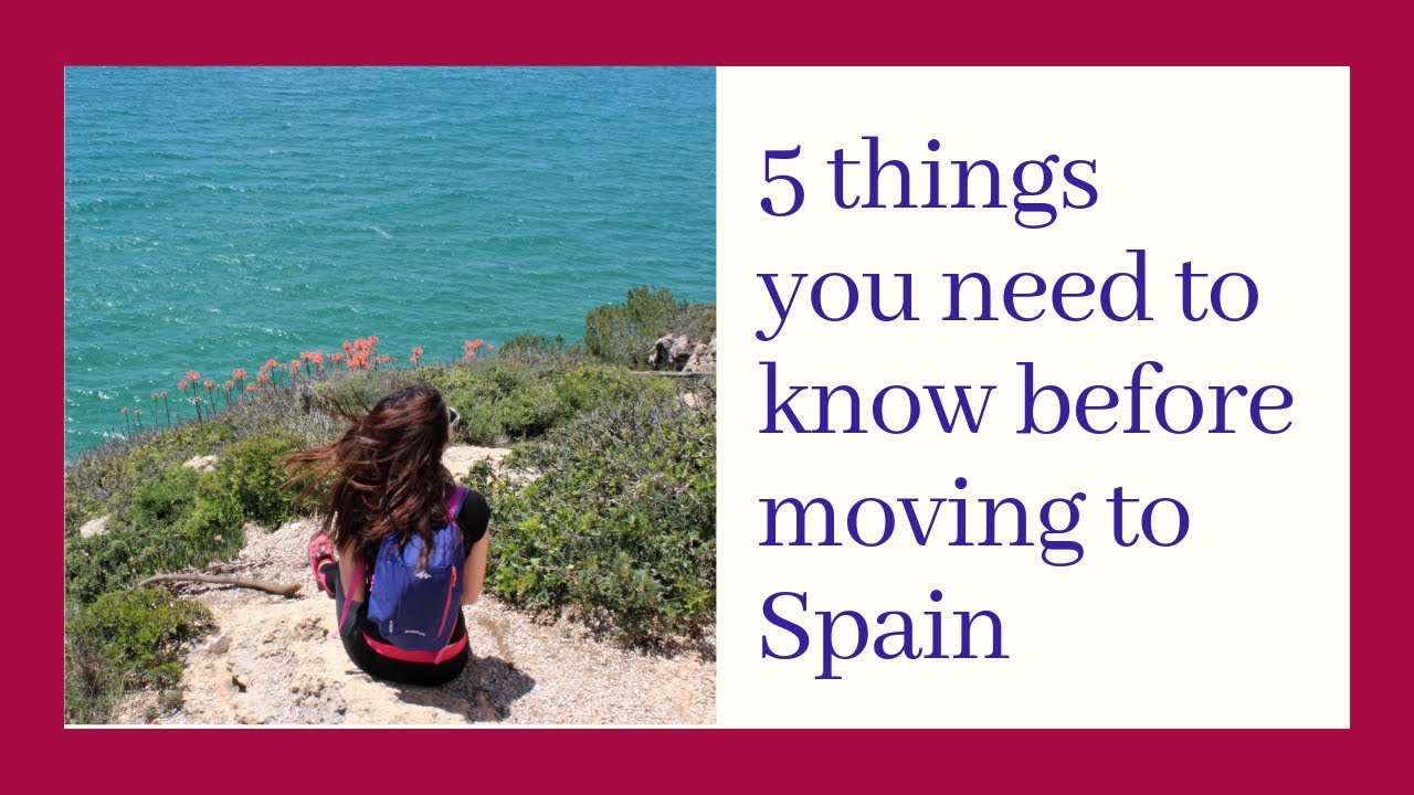 5 things you need to know before moving to Spain